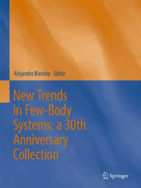 New Trends in Few-Body Systems: a 30th Anniversary by Lorna; Livsey Emily Brookes