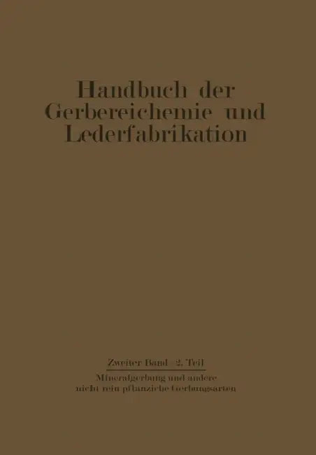 Mineralgerbung Und Andere Nicht Rein Pflanzliche Gerbungsarten by D. Balányi, O. Gerngroß, H. Gnamm