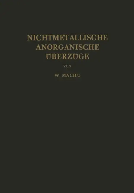 Nichtmetallische Anorganische Überzüge by Willi Machu