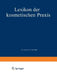 Lexikon Der Kosmetischen PRAXIS by R. Volk, F. Winter