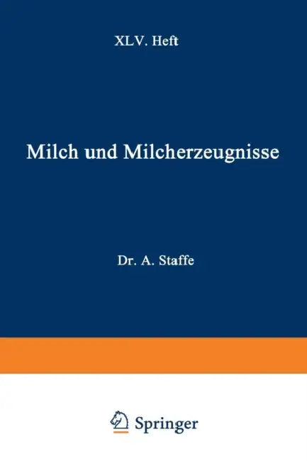 Milch Und Milcherzeugnisse: XLV. Heft by Adolf Staffe, Alfred Weich, Franz Zaribnicky