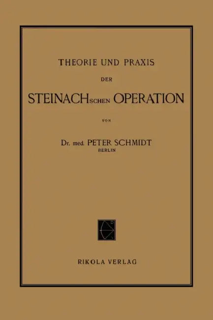 Theorie Und PRAXIS Der Steinachschen Operation by Peter Schmidt