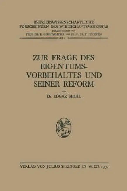 Zur Frage Des Eigentumsvorbehaltes Und Seiner Reform by Edgar Mohl, K. Oberparleiter, F. Findeisen