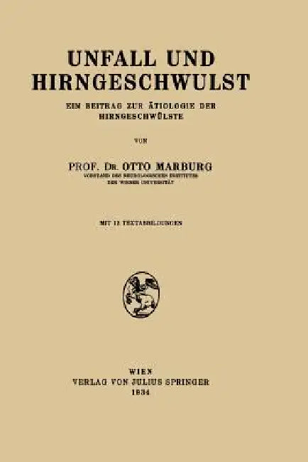 Unfall Und Hirngeschwulst: Ein Beitrag Zur Ätiologie Der Hirngeschwülste by Otto Marburg