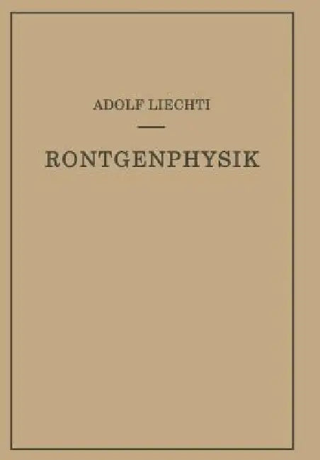 Röntgenphysik by Adolf Liechti, Walter Minder