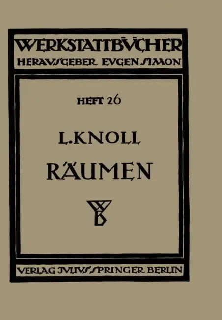 Räumen: Anwendung, Konstruktion Und Herstellung Der Räumnadeln. Fehler Beim Räumen by Leonhard Knoll