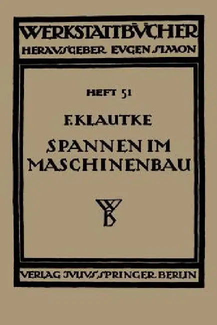 Spannen Im Maschinenbau: Werkzeuge Und Verfahren Zum Aufspannen Der Werkstücke Auf Den Maschinen by Fr Klautke