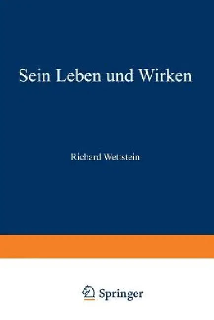 Richard Wettstein: Sein Leben Und Wirken by Erwin Janchen