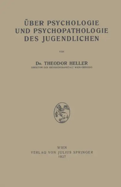Über Psychologie Und Psychopathologie Des Jugendlichen by Theodor Heller