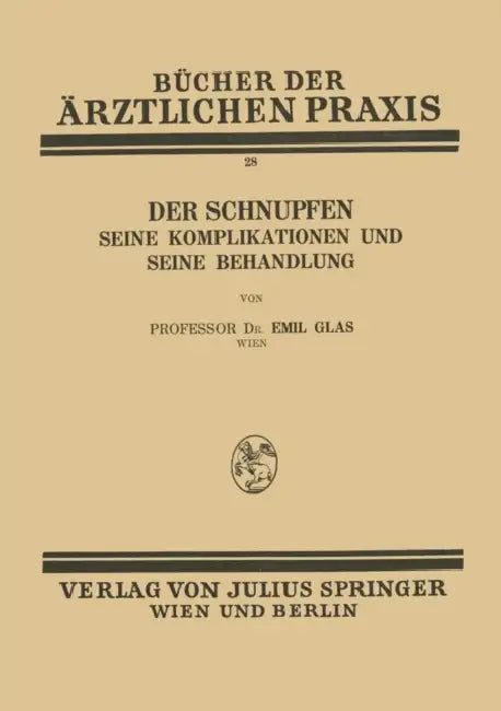 Der Schnupfen: Seine Komplikationen Und Seine Behandlung by Emil Glas
