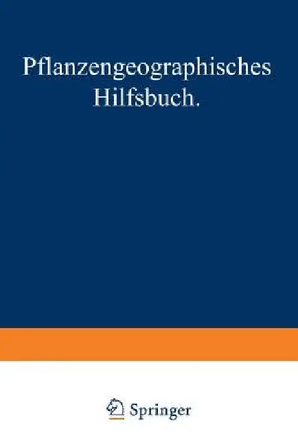 Pflanzengeographisches Hilfsbuch: Zugleich Ein Botanischer Führer Durch Die Landschaft by August Ginzberger, Josef Stadlmann