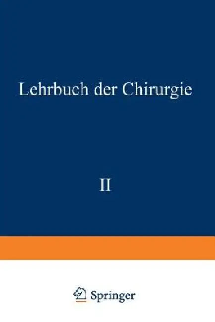 Lehrbuch Der Chirurgie: Zweiter Band by A. Von Eiselsberg, B. Breitner, P. Clairnond