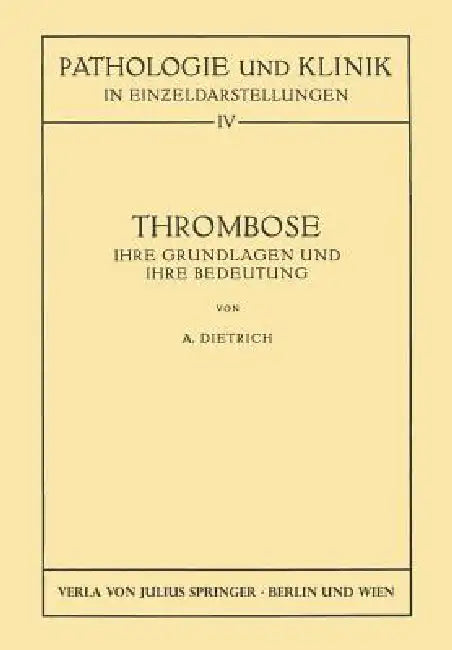 Thrombose: Ihre Grundlagen Und Ihre Bedeutung by Albert Dietrich