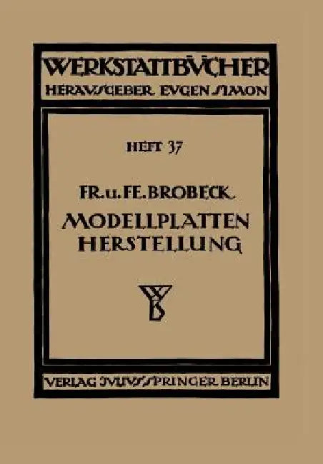 Modell- Und Modellplattenherstellung Für Die Maschinenformerei by Na Brobeck