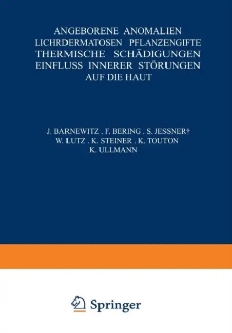 Angeborene Anomalien Lichtdermatosen - Pflanƶengifte Thermische Schädigungen Einfluss Innerer Störungen Auf Die Haut by Na Barnewitz, Na Bering, Na Jeßner