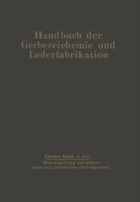 Mineralgerbung Und Andere Nicht Rein Pflanzliche Gerbungsarten: Die Gerbung by D. Balaanyi, O. Gerngroß, H. Gnamm