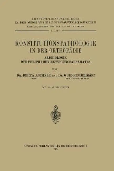 Konstitutionspathologie in Der Orthopädie: Erbbiologie Des Peripheren Bewegungsapparates by Na Aschner, Na Engelmann