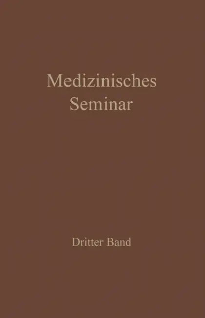 Medizinisches Seminar: Band III by Des Wiener Medizinischen Doktorenkollegi