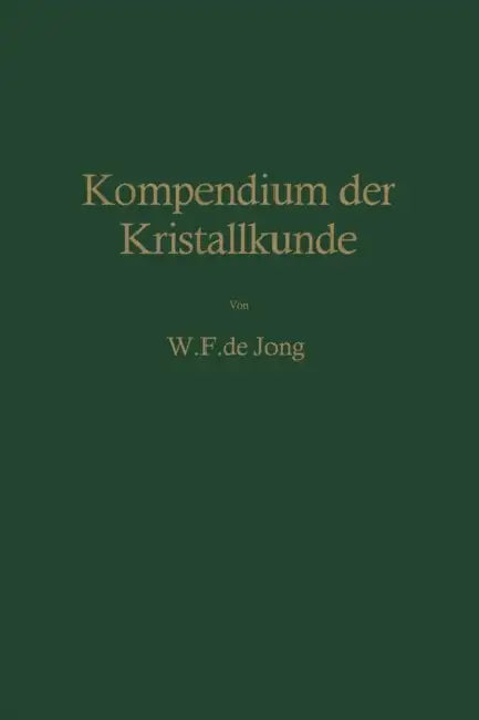 Kompendium Der Kristallkunde by J. Bouman, Wieger F. De Jong, Erika Stradner