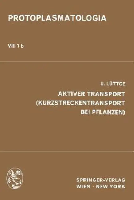 Aktiver Transport (Kurzstreckentransport Bei Pflanzen) by U. Lüttge
