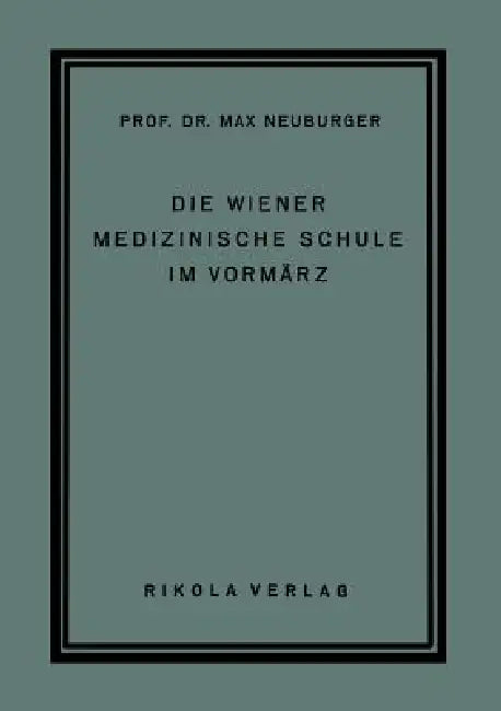 Die Wiener Medizinische Schule Im Vormärz by Max Neuburger