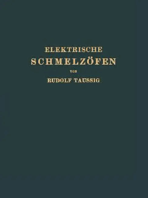 Elektrische Schmelzöfen by Rudolf Taussig
