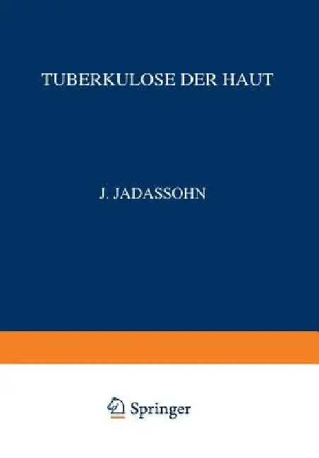 Tuberkulose Der Haut: Vollständig Neu Bearbeitet Unter Zugrundelegung Des Gleichnamigen Werkes Von F. Lewandowsky Lupus Erythematodes Granuloma Annula by Richard Volk, Na Veiel, Na Jacobi