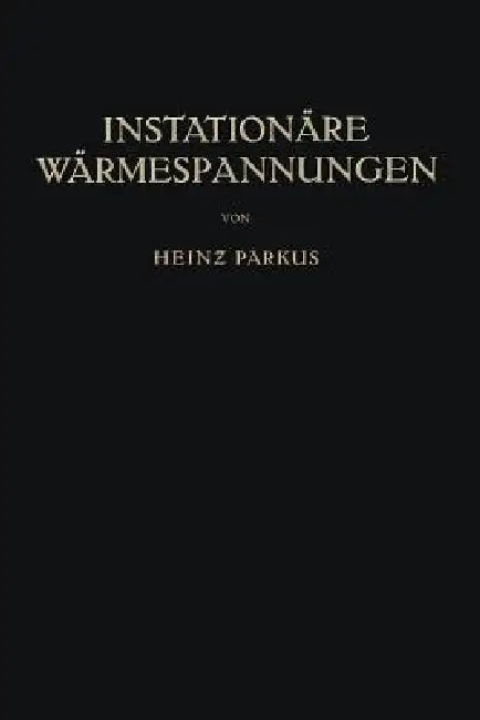 Instationäre Wärmespannungen by Heinz Parkus