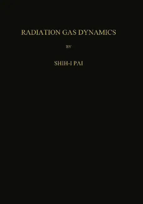 Radiation Gas Dynamics by Shih-I Pai