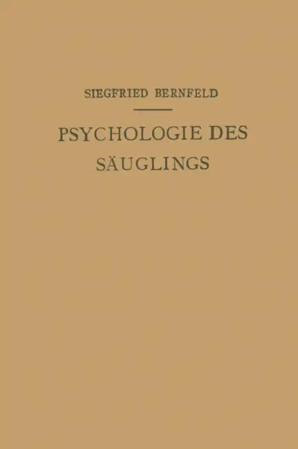 Psychologie Des Säuglings by Siegfried Bernfeld