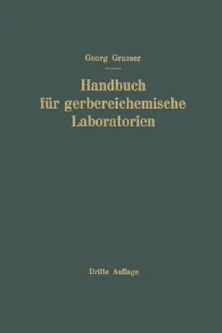 Handbuch Für Gerbereichemische Laboratorien by Georg Grassner