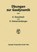 Übungen Zur Gasdynamik: 255 Aufgaben Nebst Lösungen Mit Einer Sammlung Von Formeln Und Tabellen by Klaus Oswatitsch, Rudolf Schwarzenberger