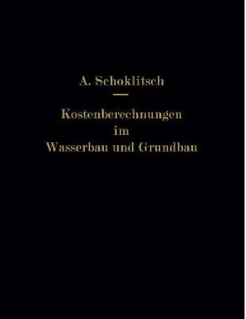 Kostenberechnungen Im Wasserbau Und Grundbau by Armin Schoklitsch