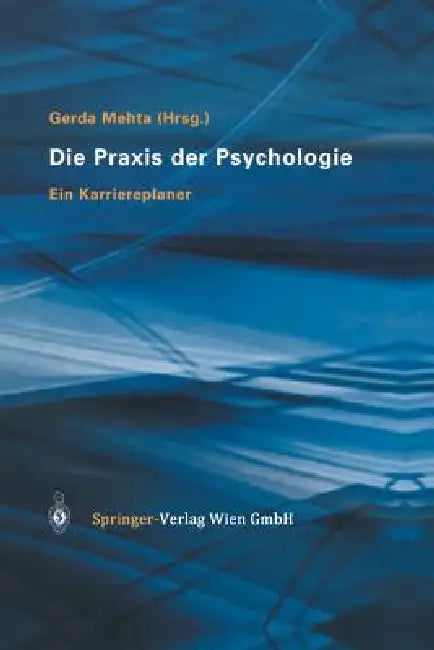 Die PRAXIS Der Psychologie: Ein Karriereplaner by Gerda Mehta