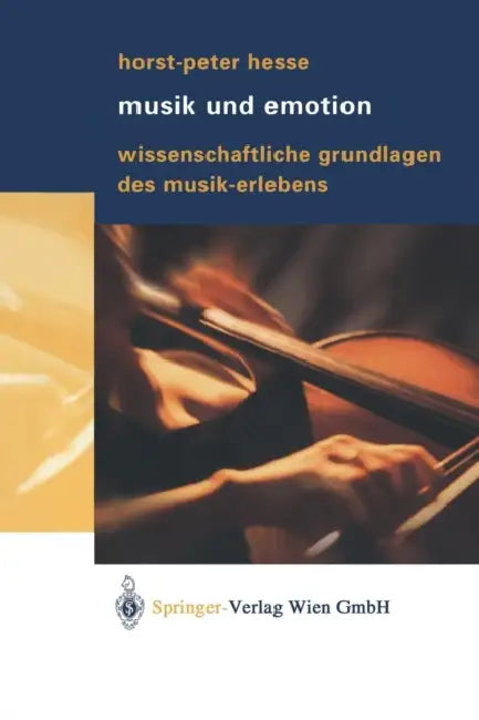 Musik Und Emotion: Wissenschaftliche Grundlagen Des Musik-Erlebens by Horst-Peter Hesse