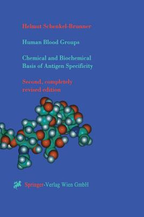 Human Blood Groups: Chemical and Biochemical Basis of Antigen Specificity by Helmut Schenkel-Brunner