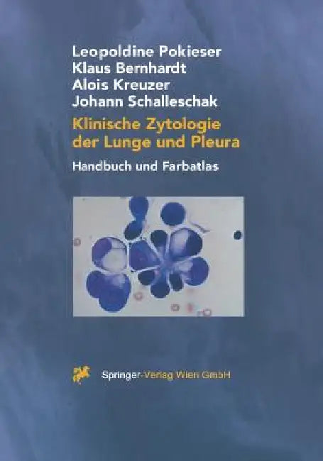 Klinische Zytologie Der Lunge Und Pleura: Handbuch Und Farbatlas by Leopoldine Pokieser, Klaus Bernhardt, Alois Kreuzer