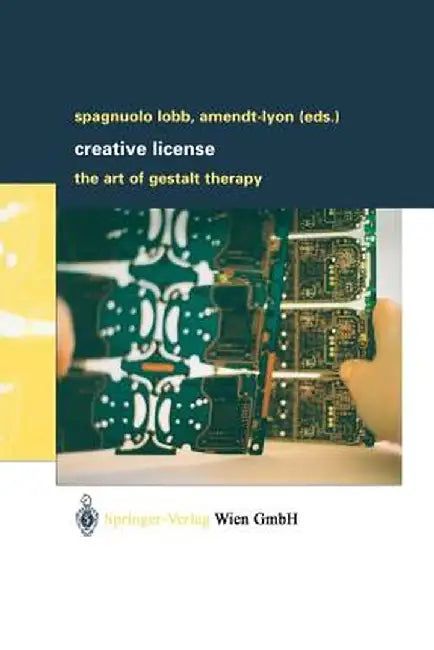 Creative License: The Art of Gestalt Therapy by Margherita Spagnuolo Lobb