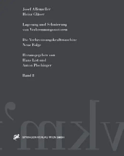 Lagerung Und Schmierung Von Verbrennungsmotoren by Josef Affenzeller, Heinz Gläser