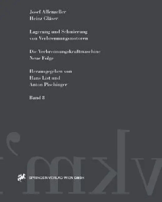 Lagerung Und Schmierung Von Verbrennungsmotoren by Josef Affenzeller, Heinz Gläser