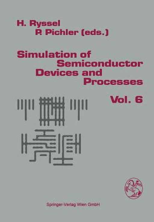 Simulation of Semiconductor Devices and Processes by Heiner Ryssel