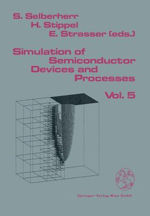 Simulation of Semiconductor Devices and Processes: Vol.5 by Siegfried Selberherr