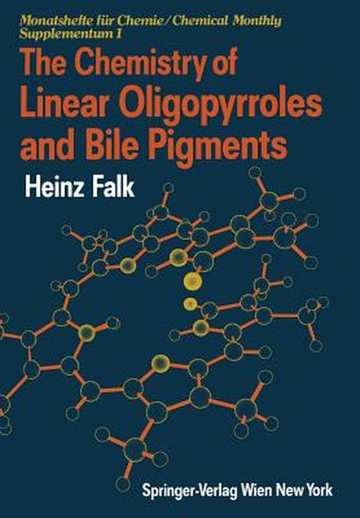 The Chemistry of Linear Oligopyrroles and Bile Pigments by Heinz Falk