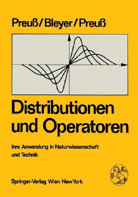 Distributionen Und Operatoren: Ihre Anwendung in Naturwissenschaft Und Technik by W. Preuss, A. Bleyer, H. Preuss