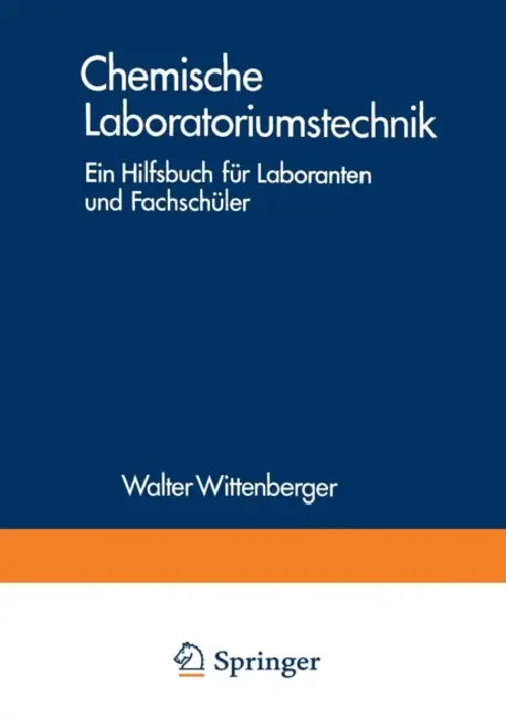 Chemische Laboratoriumstechnik: Ein Hilfsbuch Für Laboranten Und Fachschüler by Egbert V. Schivizhoffen, Walter Wittenberger
