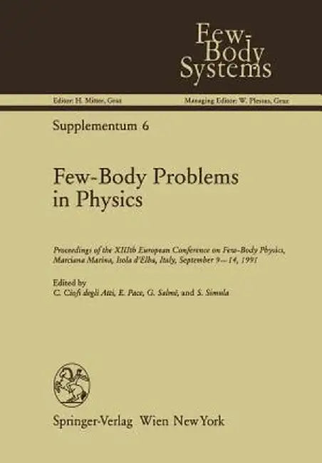 Few-Body Problems in Physics: Proceedings of the XIIIth European Conference on Few-Body Physics, Marciana Marina, Isola d'Elba, Italy, September 9-1 by Claudio Ciofi Degli Atti