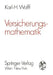 Versicherungsmathematik by Karl-Heinz Wolff