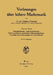 Vorlesungen Über Höhere Mathematik: Vierter Band Integralgleichungen. Laplacetransformation. Randwertprobleme Bei Gewöhnlichen Differentialgleichungen by Adalbert Duschek