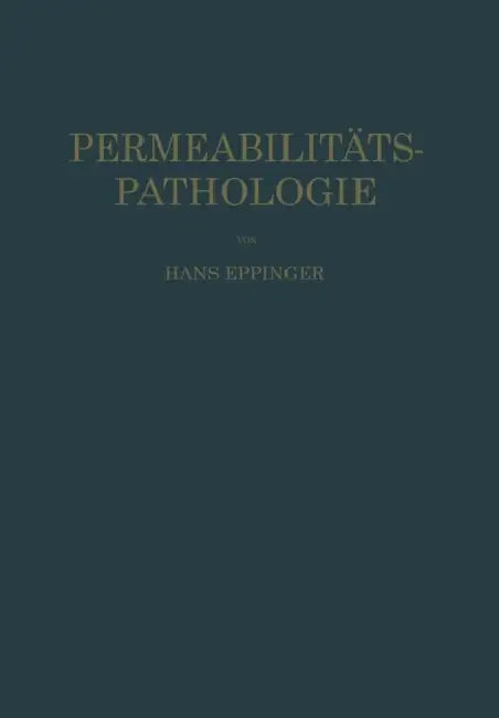 Die Permeabilitätspathologie: ALS Die Lehre Vom Krankheitsbeginn by Hans Eppinger