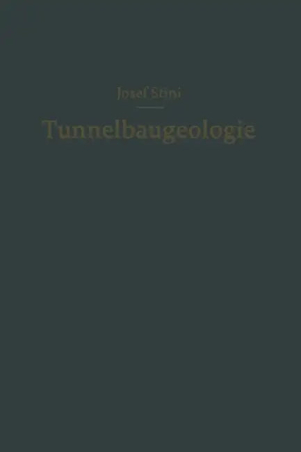 Tunnelbaugeologie: Die Geologischen Grundlagen Des Stollen- Und Tunnelbaues by Josef Stini